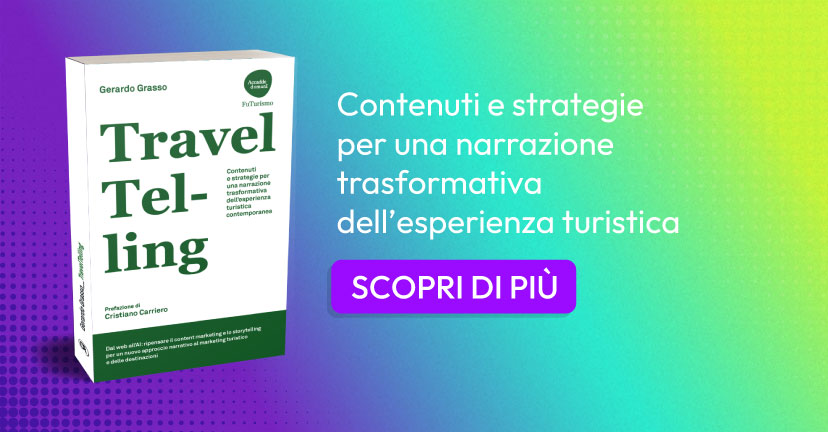 TravelTelling - Contenuti e strategie per una narrazione trasformativa dell’esperienza turistica contemporaneae